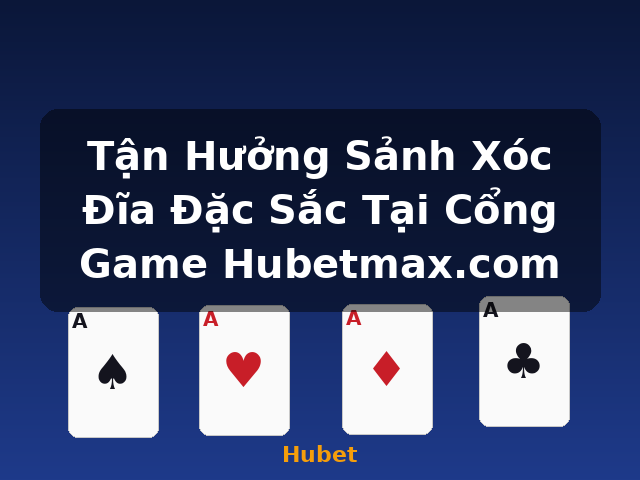 Tận Hưởng Sảnh Xóc Đĩa Đặc Sắc Tại Cổng Game Hubetmax.com - Hubet