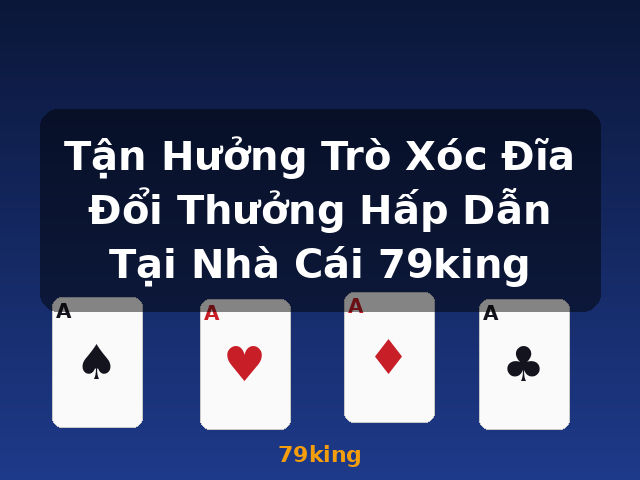 Tận Hưởng Trò Xóc Đĩa Đổi Thưởng Hấp Dẫn Tại Nhà Cái 79king - 79king