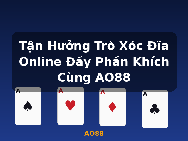 Tận Hưởng Trò Xóc Đĩa Online Đầy Phấn Khích Cùng AO88 - AO88