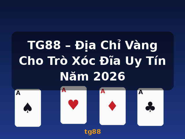 TG88 – Địa Chỉ Vàng Cho Trò Xóc Đĩa Uy Tín Năm 2026 - tg88