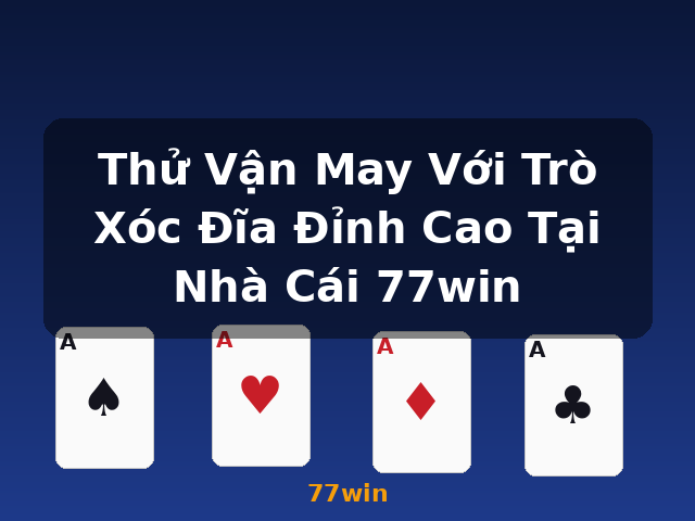 Thử Vận May Với Trò Xóc Đĩa Đỉnh Cao Tại Nhà Cái 77win - 77win