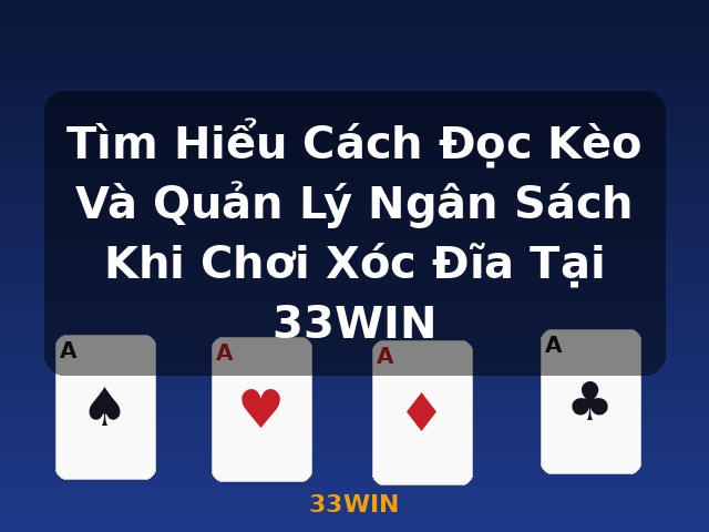 Tìm Hiểu Cách Đọc Kèo Và Quản Lý Ngân Sách Khi Chơi Xóc Đĩa Tại 33WIN - 33WIN