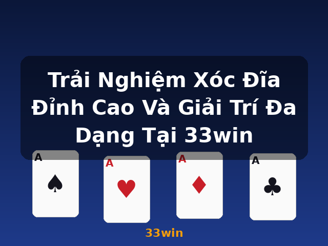Trải Nghiệm Xóc Đĩa Đỉnh Cao Và Giải Trí Đa Dạng Tại 33win - 33win