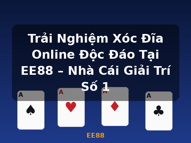 Trải Nghiệm Xóc Đĩa Online Độc Đáo Tại EE88 – Nhà Cái Giải Trí Số 1 - EE88