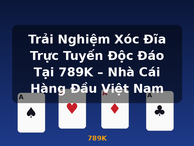 Trải Nghiệm Xóc Đĩa Trực Tuyến Độc Đáo Tại 789K – Nhà Cái Hàng Đầu Việt Nam - 789K