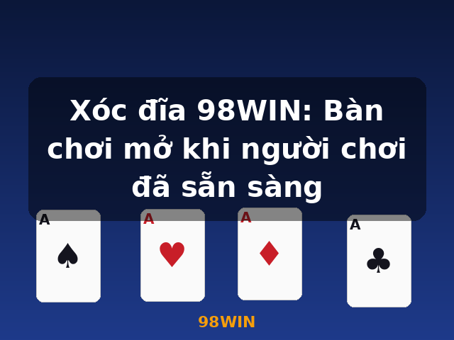 Xóc đĩa 98WIN: Bàn chơi mở khi người chơi đã sẵn sàng - 98WIN