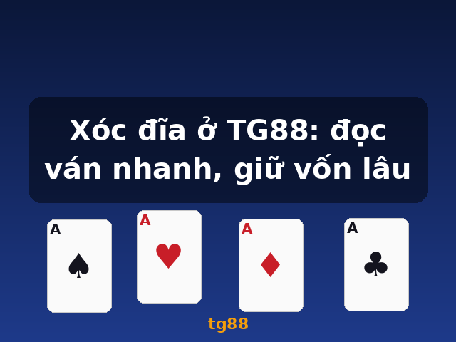 Xóc đĩa ở TG88: đọc ván nhanh, giữ vốn lâu - tg88