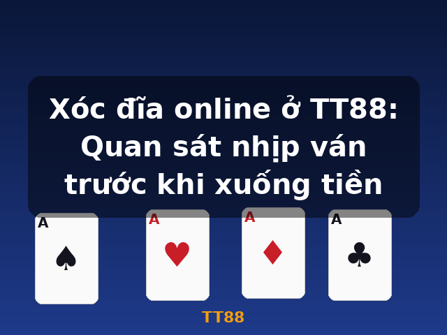Xóc đĩa online ở TT88: Quan sát nhịp ván trước khi xuống tiền - TT88
