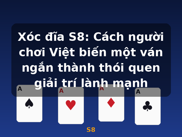 Xóc đĩa S8: Cách người chơi Việt biến một ván ngắn thành thói quen giải trí lành mạnh - S8