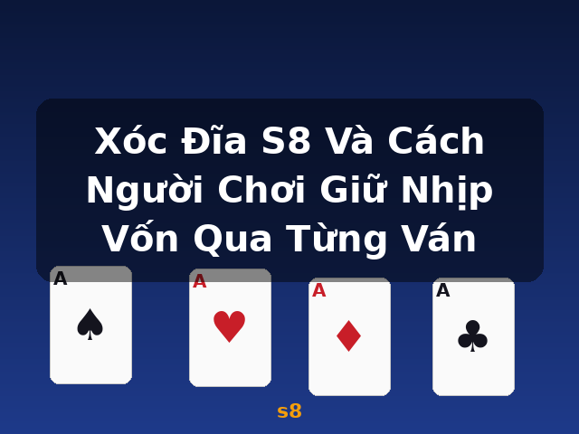Xóc Đĩa S8 Và Cách Người Chơi Giữ Nhịp Vốn Qua Từng Ván - s8