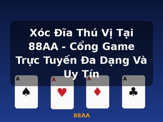 Xóc Đĩa Thú Vị Tại 88AA - Cổng Game Trực Tuyến Đa Dạng Và Uy Tín - 88AA