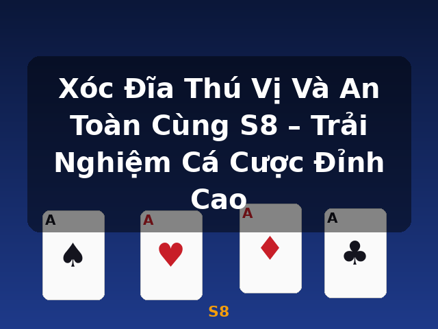 Xóc Đĩa Thú Vị Và An Toàn Cùng S8 – Trải Nghiệm Cá Cược Đỉnh Cao - S8